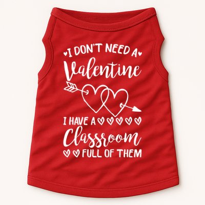 I DonT Need A Valentine I Have A Classroom Full Of Them Doggie Tank