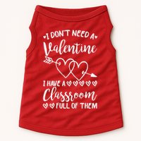 I DonT Need A Valentine I Have A Classroom Full Of Them Doggie Tank