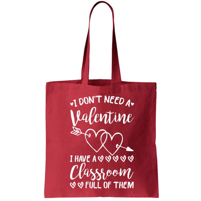 I DonT Need A Valentine I Have A Classroom Full Of Them Bag