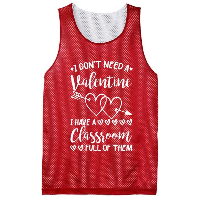I DonT Need A Valentine I Have A Classroom Full Of Them Mesh Reversible Basketball Jersey Tank