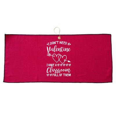 I DonT Need A Valentine I Have A Classroom Full Of Them Large Microfiber Waffle Golf Towel