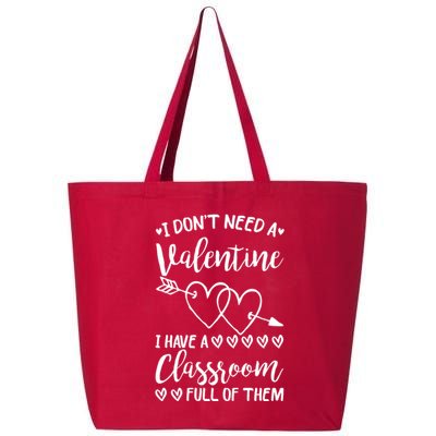 I DonT Need A Valentine I Have A Classroom Full Of Them 25L Jumbo Tote