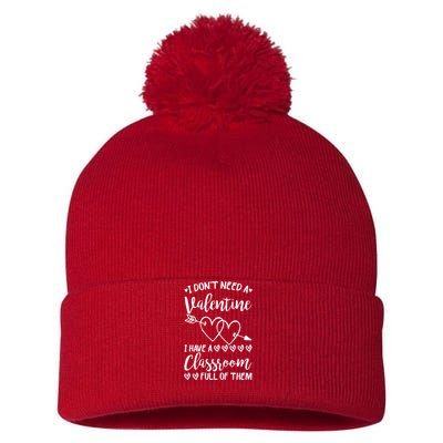 I DonT Need A Valentine I Have A Classroom Full Of Them Pom Pom 12in Knit Beanie
