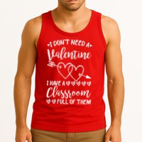 I DonT Need A Valentine I Have A Classroom Full Of Them Tank Top