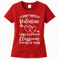I DonT Need A Valentine I Have A Classroom Full Of Them Womens T-Shirt