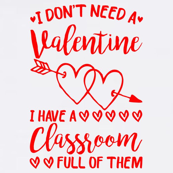 I DonT Need A Valentine I Have A Classroom Full Of Them Garment-Dyed Sweatshirt