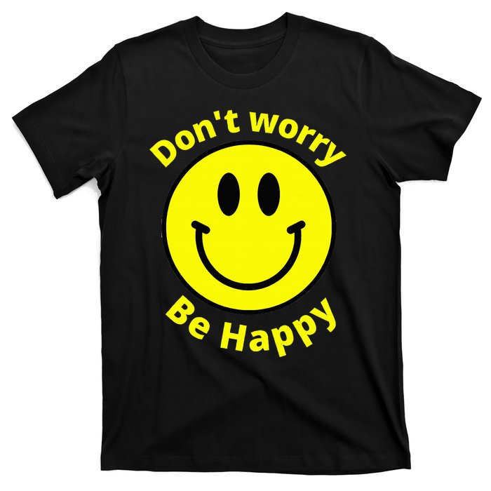 Do Not Worry Be Happy! Sunshine Cute Happiness Face T-Shirt