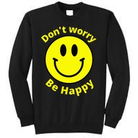 Do Not Worry Be Happy! Sunshine Cute Happiness Face Tall Sweatshirt