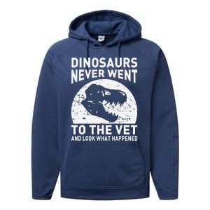 Dinosaurs Never Went To The Vet And Look What Happened Performance Fleece Hoodie