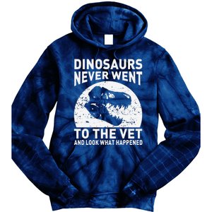 Dinosaurs Never Went To The Vet And Look What Happened Tie Dye Hoodie