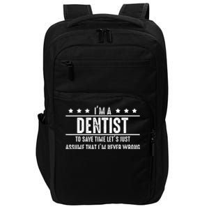 Dentist Never Wrong Dentist Gift For Dentist Impact Tech Backpack