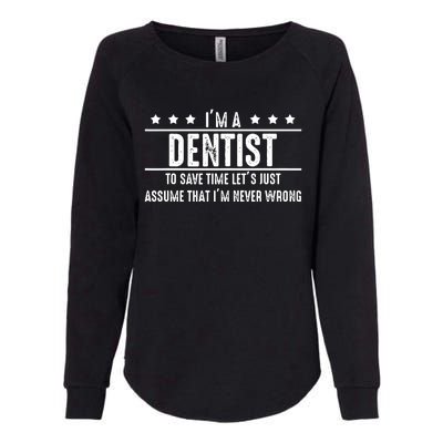 Dentist Never Wrong Dentist Gift For Dentist Womens California Wash Sweatshirt