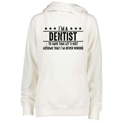 Dentist Never Wrong Dentist Gift For Dentist Womens Funnel Neck Pullover Hood