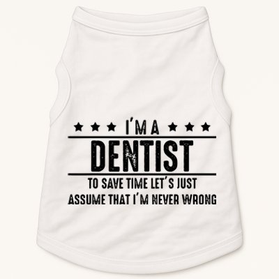 Dentist Never Wrong Dentist Gift For Dentist Doggie Tank