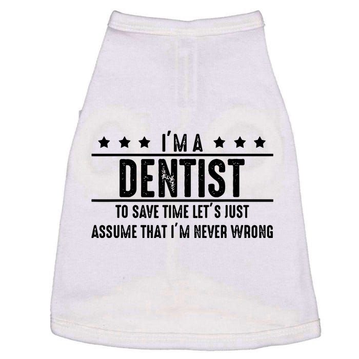 Dentist Never Wrong Dentist Gift For Dentist Doggie Tank