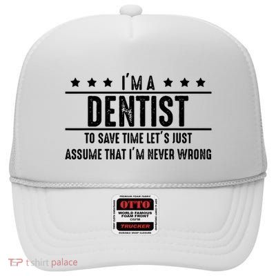 Dentist Never Wrong Dentist Gift For Dentist High Crown Mesh Back Trucker Hat
