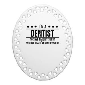 Dentist Never Wrong Dentist Gift For Dentist Ceramic Oval Ornament