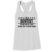 Dentist Never Wrong Dentist Gift For Dentist Women's Racerback Tank