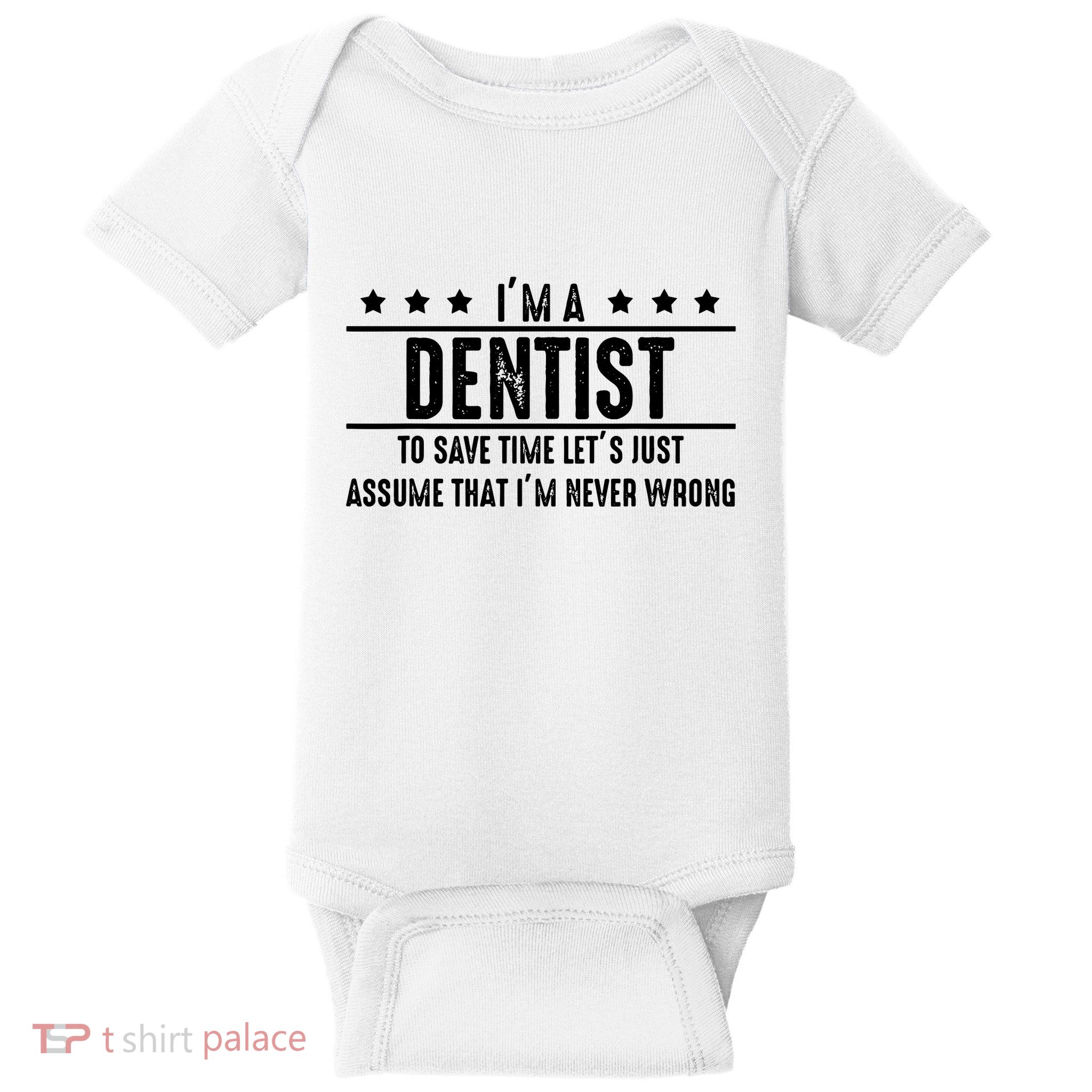 Dentist Never Wrong Dentist Gift For Dentist Baby Bodysuit