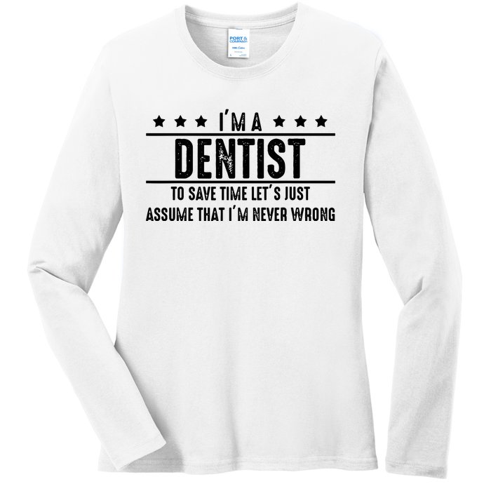 Dentist Never Wrong Dentist Gift For Dentist Ladies Long Sleeve Shirt