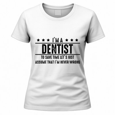 Dentist Never Wrong Dentist Gift For Dentist Women's T-Shirt