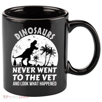 DINOSAURS NEVER WENT TO THE VET 11oz C Handle Ceramic Mug