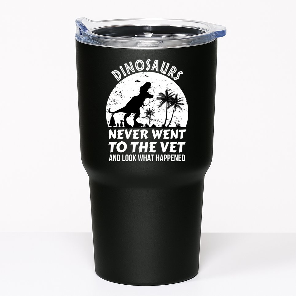DINOSAURS NEVER WENT TO THE VET Tumbler