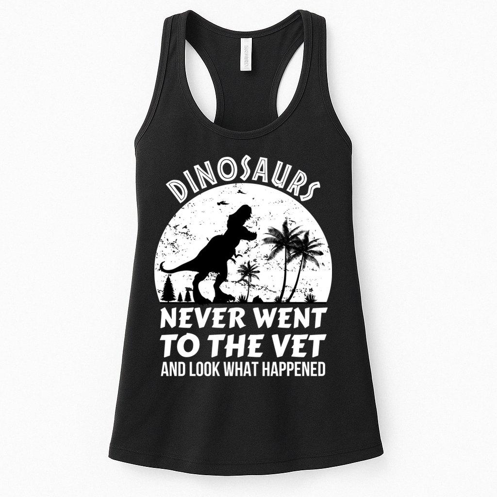 DINOSAURS NEVER WENT TO THE VET Womens Tank Top