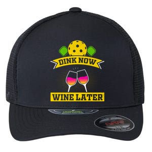 Dink Now Wine Later Pickleball Funny Gift For Pickleball Fan Flexfit Unipanel Trucker Cap