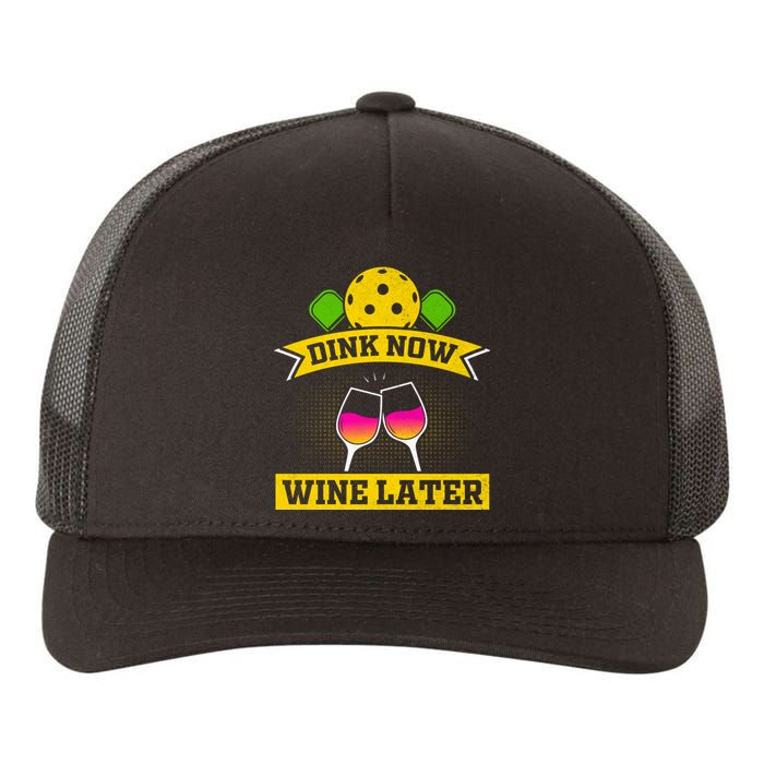 Dink Now Wine Later Pickleball Funny Gift For Pickleball Fan Yupoong Adult 5-Panel Trucker Hat