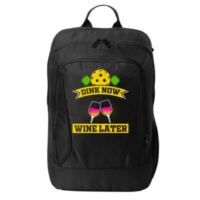 Dink Now Wine Later Pickleball Funny Gift For Pickleball Fan City Backpack