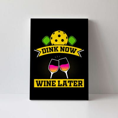 Dink Now Wine Later Pickleball Funny Gift For Pickleball Fan Canvas