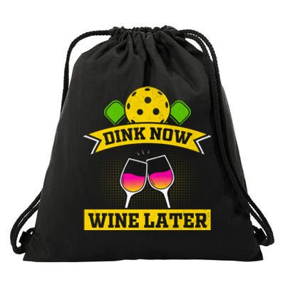 Dink Now Wine Later Pickleball Funny Gift For Pickleball Fan Drawstring Bag