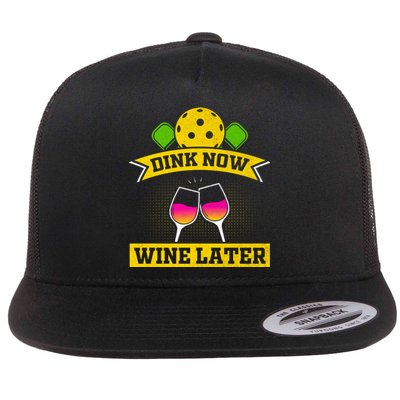 Dink Now Wine Later Pickleball Funny Gift For Pickleball Fan Flat Bill Trucker Hat