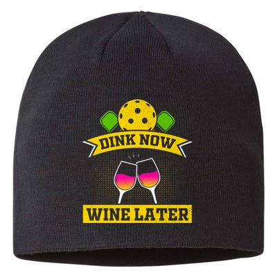 Dink Now Wine Later Pickleball Funny Gift For Pickleball Fan Sustainable Beanie