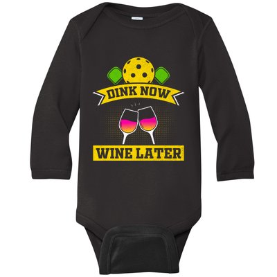 Dink Now Wine Later Pickleball Funny Gift For Pickleball Fan Baby Long Sleeve Bodysuit