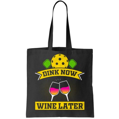 Dink Now Wine Later Pickleball Funny Gift For Pickleball Fan Tote Bag