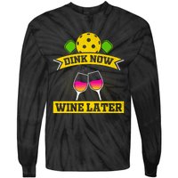 Dink Now Wine Later Pickleball Funny Gift For Pickleball Fan Tie-Dye Long Sleeve Shirt