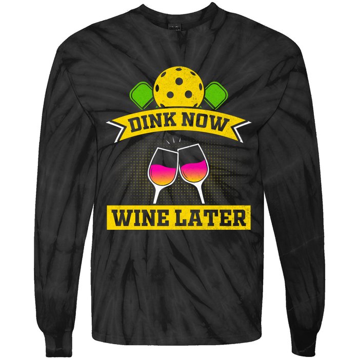 Dink Now Wine Later Pickleball Funny Gift For Pickleball Fan Tie-Dye Long Sleeve Shirt