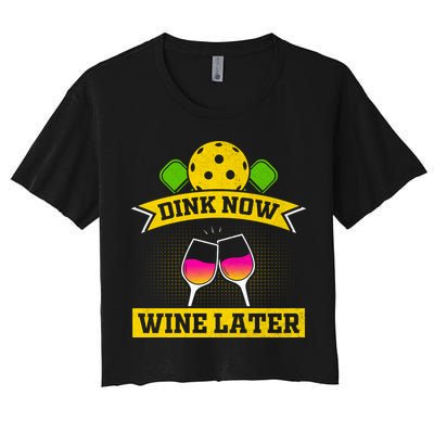 Dink Now Wine Later Pickleball Funny Gift For Pickleball Fan Crop Top