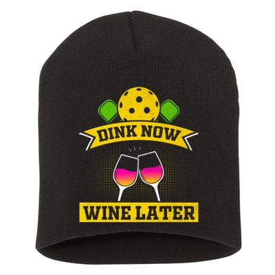 Dink Now Wine Later Pickleball Funny Gift For Pickleball Fan Short Acrylic Beanie