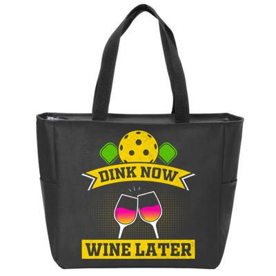 Dink Now Wine Later Pickleball Funny Gift For Pickleball Fan Zip Tote Bag