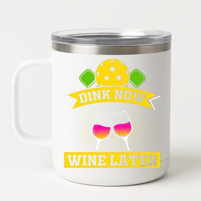 Dink Now Wine Later Pickleball Funny Gift For Pickleball Fan 12 oz Stainless Steel Tumbler Cup