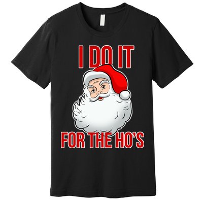 Do It For the Ho's X-mas Santa Premium T-Shirt