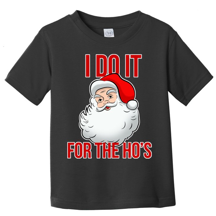 Do It For the Ho's X-mas Santa Toddler T-Shirt