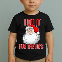 Do It For the Ho's X-mas Santa Toddler T-Shirt