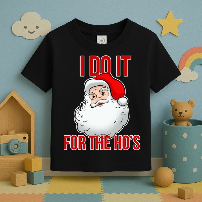 Do It For the Ho's X-mas Santa Toddler T-Shirt