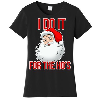 Do It For the Ho's X-mas Santa Women's T-Shirt