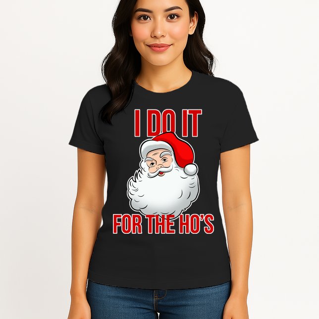 Do It For the Ho's X-mas Santa Womens T-Shirt
