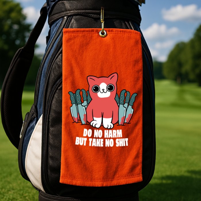 Do Know Harm Take No Sh*t Funny Cat Knifes Golf Towel